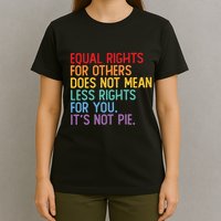 Equal Rights For Others Does Not Mean Less Rights For You T-Shirt