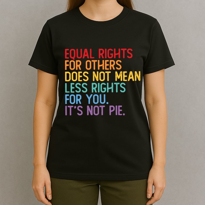 Equal Rights For Others Does Not Mean Less Rights For You T-Shirt
