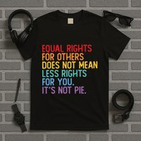 Equal Rights For Others Does Not Mean Less Rights For You T-Shirt