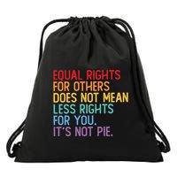 Equal Rights For Others Does Not Mean Less Rights For You Drawstring Bag