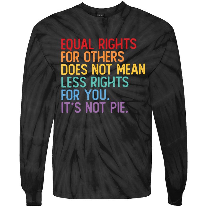 Equal Rights For Others Does Not Mean Less Rights For You Tie-Dye Long Sleeve Shirt