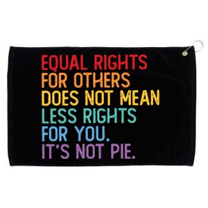 Equal Rights For Others Does Not Mean Less Rights For You Grommeted Golf Towel