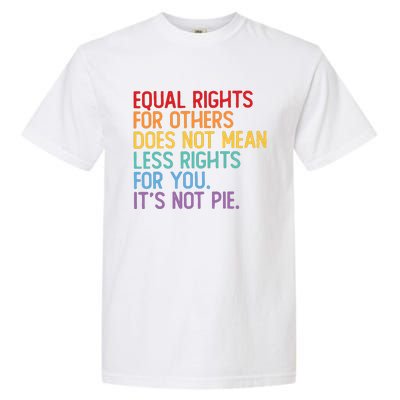 Equal Rights For Others Does Not Mean Less Rights For You Garment-Dyed Heavyweight T-Shirt