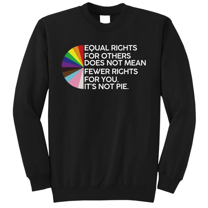 Equal Rights For Others Its Not Pie LGBT Ally Pride Month Sweatshirt