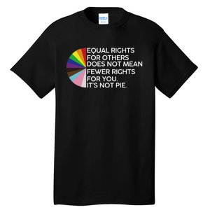 Equal Rights For Others Its Not Pie LGBT Ally Pride Month Tall T-Shirt