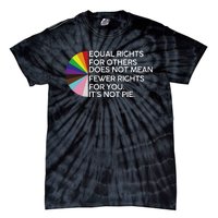 Equal Rights For Others Its Not Pie LGBT Ally Pride Month Tie-Dye T-Shirt