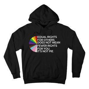 Equal Rights For Others Its Not Pie LGBT Ally Pride Month Tall Hoodie