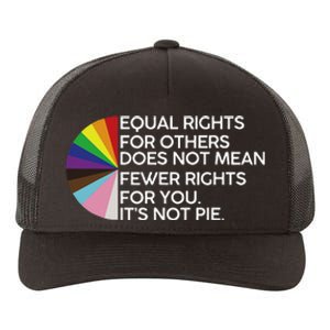 Equal Rights For Others Its Not Pie LGBT Ally Pride Month Yupoong Adult 5-Panel Trucker Hat