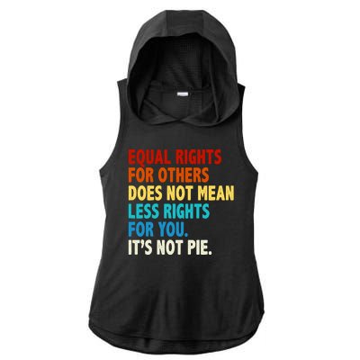 Equal Rights For Other Does Not Mean Less Rights For You It's Not Pie Ladies PosiCharge Tri-Blend Wicking Draft Hoodie Tank