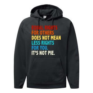 Equal Rights For Other Does Not Mean Less Rights For You It's Not Pie Performance Fleece Hoodie