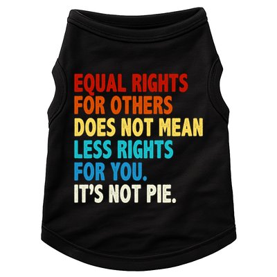 Equal Rights For Other Does Not Mean Less Rights For You It's Not Pie Doggie Tank