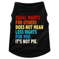 Equal Rights For Other Does Not Mean Less Rights For You It's Not Pie Doggie Tank