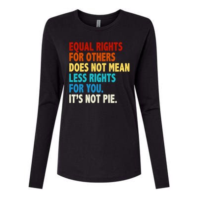 Equal Rights For Other Does Not Mean Less Rights For You It's Not Pie Womens Cotton Relaxed Long Sleeve T-Shirt