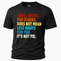 Equal Rights For Other Does Not Mean Less Rights For You It's Not Pie Cooling Performance Crew T-Shirt