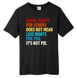 Equal Rights For Other Does Not Mean Less Rights For You It's Not Pie Tall Fusion ChromaSoft Performance T-Shirt