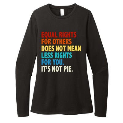 Equal Rights For Other Does Not Mean Less Rights For You It's Not Pie Womens CVC Long Sleeve Shirt