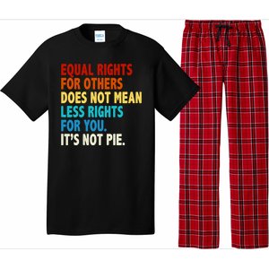 Equal Rights For Other Does Not Mean Less Rights For You It's Not Pie Pajama Set