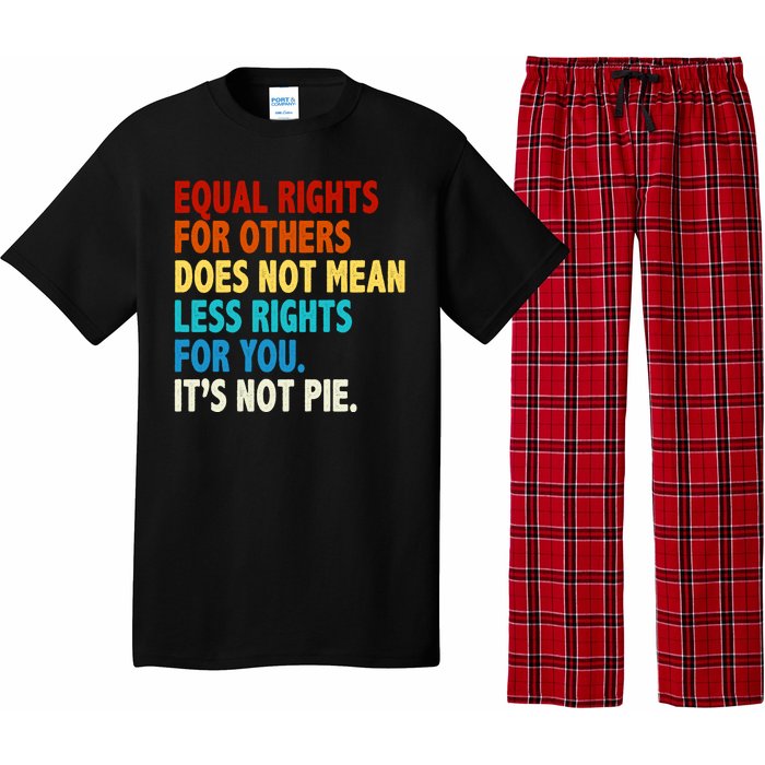 Equal Rights For Other Does Not Mean Less Rights For You It's Not Pie Pajama Set