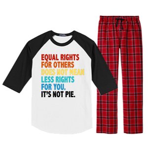 Equal Rights For Other Does Not Mean Less Rights For You It's Not Pie Raglan Sleeve Pajama Set