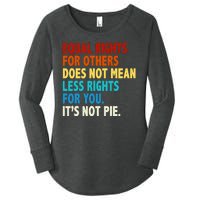 Equal Rights For Other Does Not Mean Less Rights For You It's Not Pie Women's Perfect Tri Tunic Long Sleeve Shirt