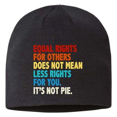 Equal Rights For Other Does Not Mean Less Rights For You It's Not Pie Sustainable Beanie