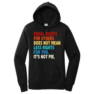 Equal Rights For Other Does Not Mean Less Rights For You It's Not Pie Women's Pullover Hoodie