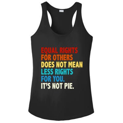 Equal Rights For Other Does Not Mean Less Rights For You It's Not Pie Ladies PosiCharge Competitor Racerback Tank
