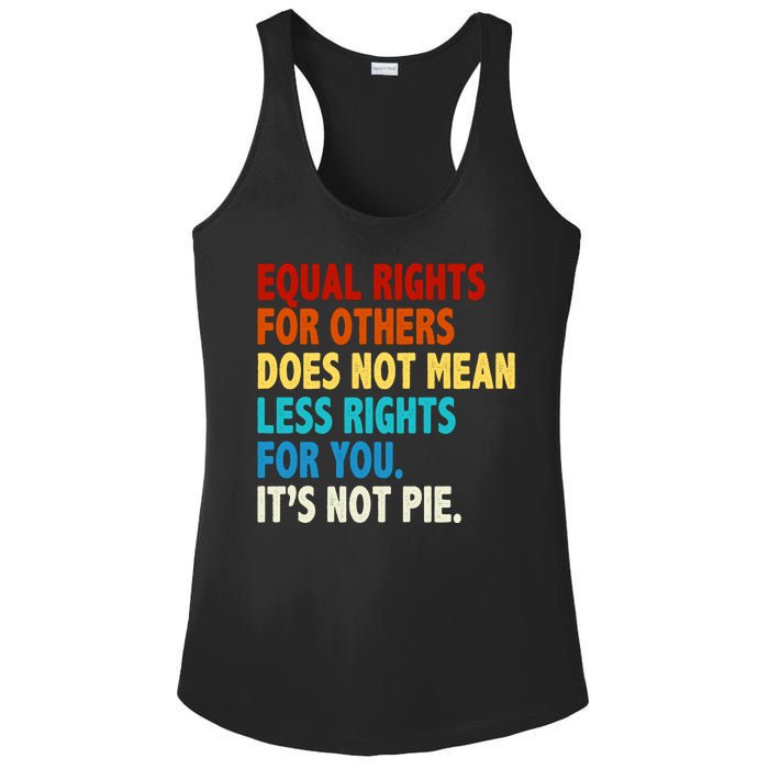 Equal Rights For Other Does Not Mean Less Rights For You It's Not Pie Ladies PosiCharge Competitor Racerback Tank