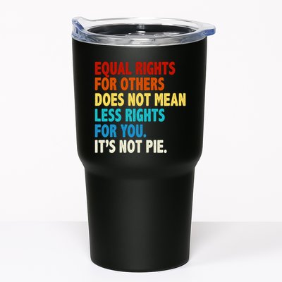 Equal Rights For Other Does Not Mean Less Rights For You It's Not Pie Tumbler
