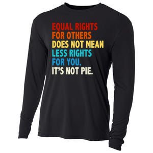 Equal Rights For Other Does Not Mean Less Rights For You It's Not Pie Cooling Performance Long Sleeve Crew