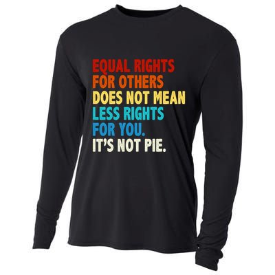 Equal Rights For Other Does Not Mean Less Rights For You It's Not Pie Cooling Performance Long Sleeve Crew