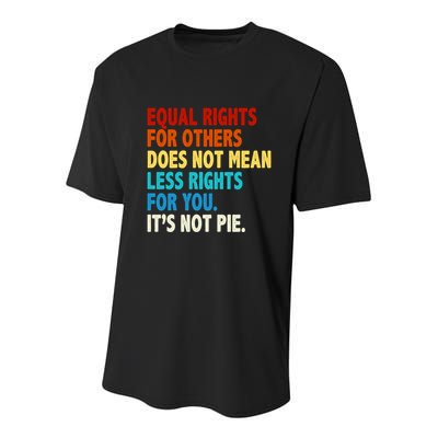 Equal Rights For Other Does Not Mean Less Rights For You It's Not Pie Youth Performance Sprint T-Shirt