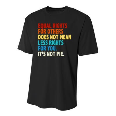 Equal Rights For Other Does Not Mean Less Rights For You It's Not Pie Youth Performance Sprint T-Shirt