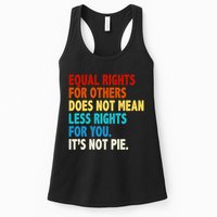 Equal Rights For Other Does Not Mean Less Rights For You It's Not Pie Womens Tank Top
