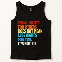 Equal Rights For Other Does Not Mean Less Rights For You It's Not Pie Tank Top