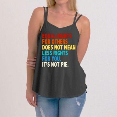 Equal Rights For Other Does Not Mean Less Rights For You It's Not Pie Women's Strappy Tank