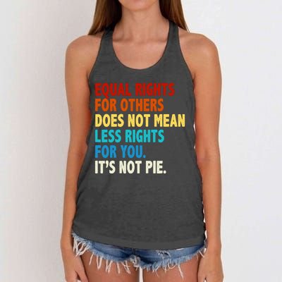 Equal Rights For Other Does Not Mean Less Rights For You It's Not Pie Women's Knotted Racerback Tank