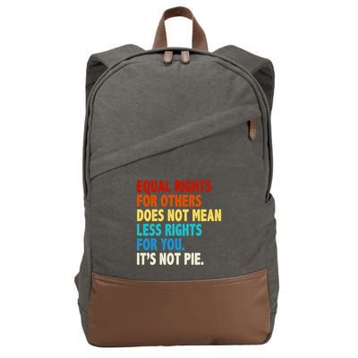 Equal Rights For Other Does Not Mean Less Rights For You It's Not Pie Cotton Canvas Backpack