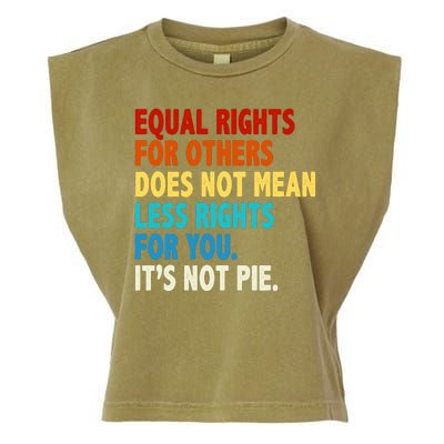 Equal Rights For Other Does Not Mean Less Rights For You It's Not Pie Garment-Dyed Women's Muscle Tee