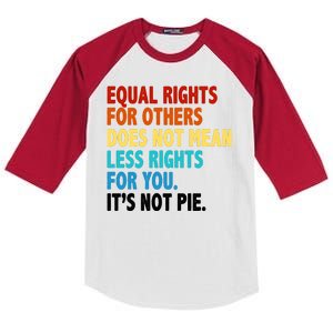 Equal Rights For Other Does Not Mean Less Rights For You It's Not Pie Kids Colorblock Raglan Jersey