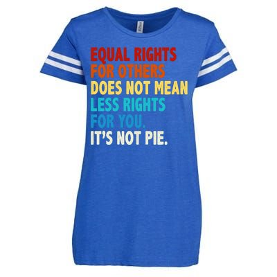 Equal Rights For Other Does Not Mean Less Rights For You It's Not Pie Enza Ladies Jersey Football T-Shirt