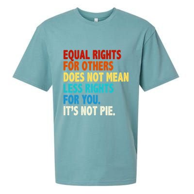 Equal Rights For Other Does Not Mean Less Rights For You It's Not Pie Sueded Cloud Jersey T-Shirt