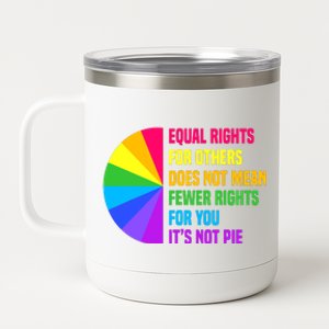 Equal Rights For Others Does Not Mean Fewer Rights For You 12 oz Stainless Steel Tumbler Cup