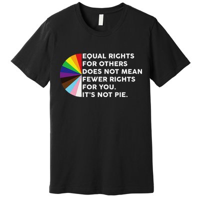 Equal Rights For Others Does Not Mean Fewer Rights For You Premium T-Shirt
