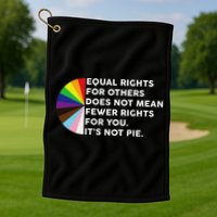 Equal Rights For Others Does Not Mean Fewer Rights For You Golf Towel