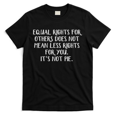 Equal Rights For Others Does Not Mean Less Rights For You T-Shirt