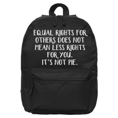 Equal Rights For Others Does Not Mean Less Rights For You 16 in Basic Backpack