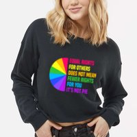 Equal Rights For Others Does Not Mean Fewer Rights For You Cropped Pullover Crew