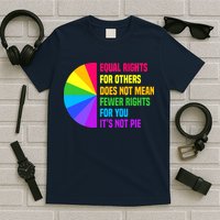 Equal Rights For Others Does Not Mean Fewer Rights For You T-Shirt