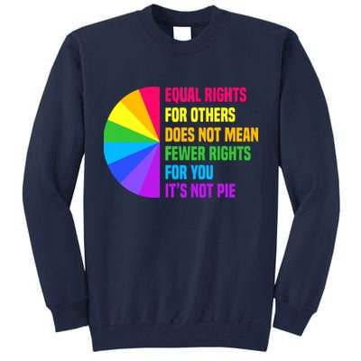 Equal Rights For Others Does Not Mean Fewer Rights For You Tall Sweatshirt